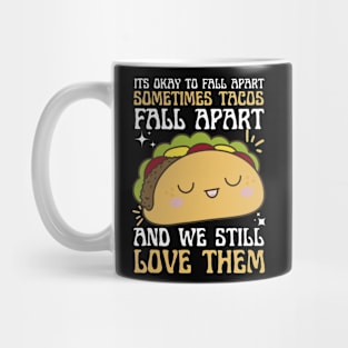 It's okay if you fall apart tacos Mug